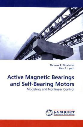 Actual product image Active Magnetic Bearings and Self-Bearing Motors (German, Thomas R. Grochmal, Alan F. Lynch, 2010)