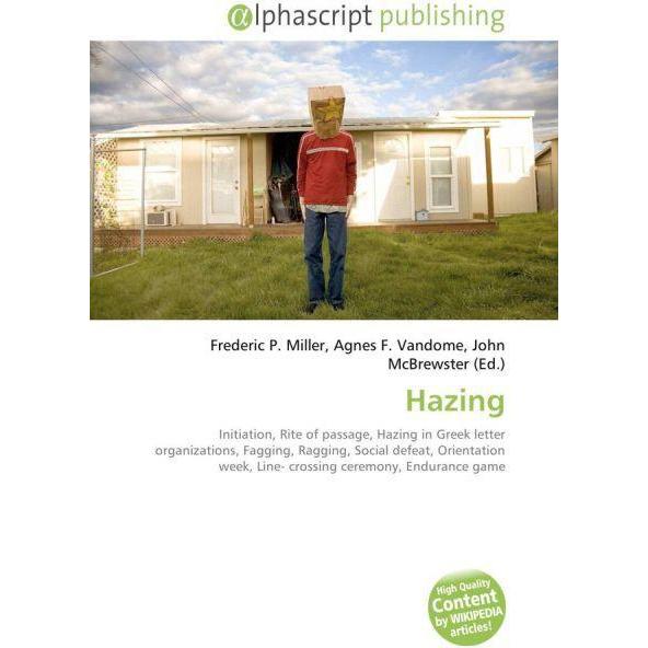 Hazing, Fachbücher von Agnes F. Vandome, Frederic P. Miller, John McBrewster