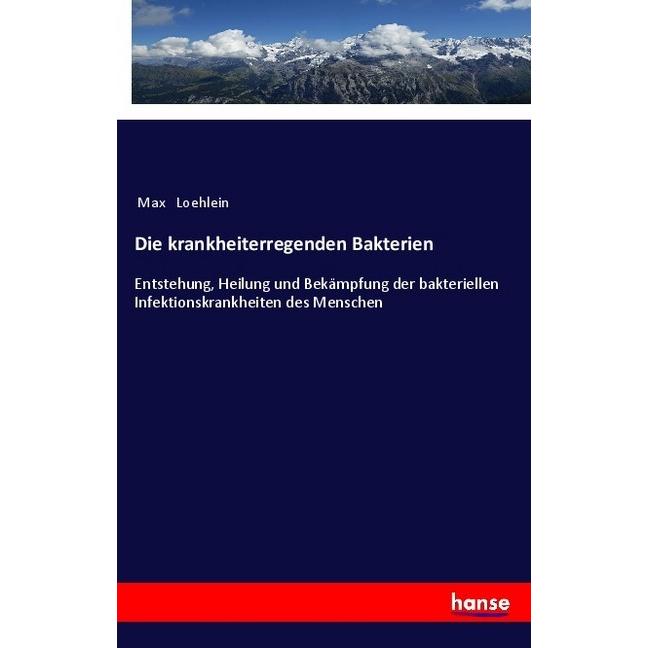 Die krankheiterregenden Bakterien, Fachbücher von Max Loehlein
