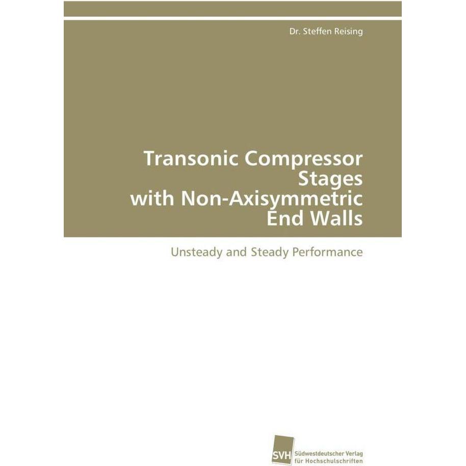 Transonic Compressor Stages with Non-Axisymmetric End Walls, Fachbücher