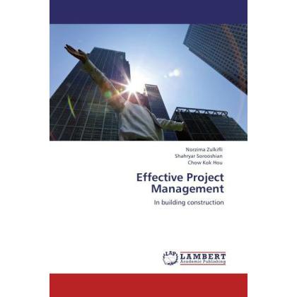 Effective Project Management, Fachbücher von Shahryar Sorooshian, Norzima Zulkifli, Chow Kok Hou