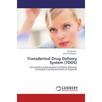 Transdermal Drug Delivery System (TDDS), Fachbücher von Chirag Patel, Dhruv Mangukia