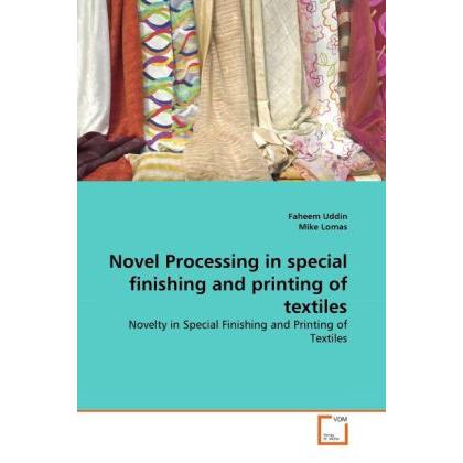 Novel Processing in special finishing and printing of textiles, Fachbücher von Faheem Uddin, Mike Lomas