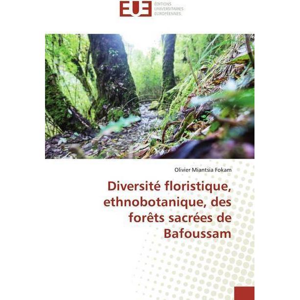 Diversité floristique, ethnobotanique, des forêts sacrées de Bafoussam, Fachbücher von Olivier Miantsia Fokam