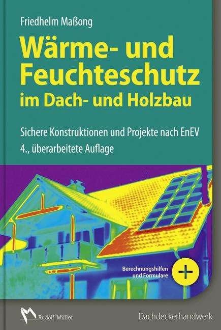 Produktbild Wärme- und Feuchteschutz im Dach- und Holzbau (Deutsch, Friedhelm Massong, 2016)