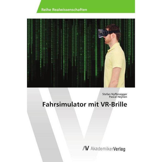 AV Fahrsimulator mit VR-Brille (Deutsch, Stefan Nyffenegger, Pascal Heynen, 2017) (55941661)