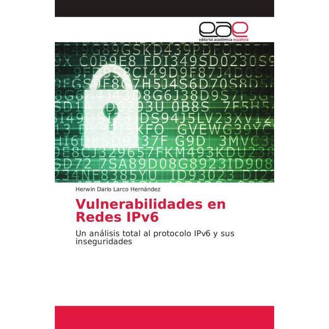 Vulnerabilidades en Redes IPv6, Fachbücher von Herwin Dario Larco Hernández
