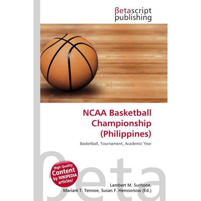 NCAA Basketball Championship (Philippines), Ratgeber von Lambert M. Surhone, Miriam T. Timpledon, Susan F. Marseken
