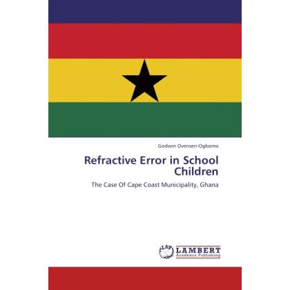 Refractive Error in School Children, Fachbücher von Godwin Ovenseri-Ogbomo