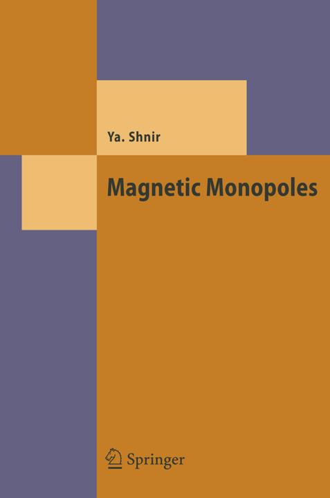Magnetic Monopoles (Yakov M. Shnir, 2010)
