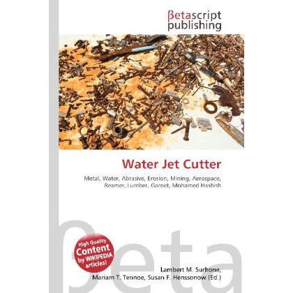 Water Jet Cutter, Fachbücher von Lambert M. Surhone, Miriam T. Timpledon, Susan F. Marseken
