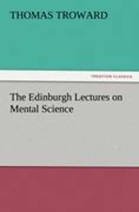 Produktbild The Edinburgh Lectures on Mental Science (Englisch, Thomas Troward, 2011)