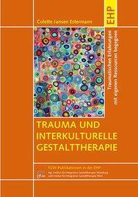 Produktbild Trauma und interkulturelle Gestalttherapie (Deutsch, Colette Jansen Estermann, 2013)