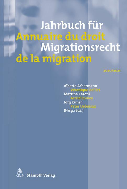 Produktbild Jahrbuch für Migrationsrecht 2020/2021 Annuaire du droit de la migration 2020/2021 (Französisch, Deutsch, Alberto Achermann, Véronique Boillet, Martina Caroni, Astrid Epiney, Peter Uebersax, 2021)
