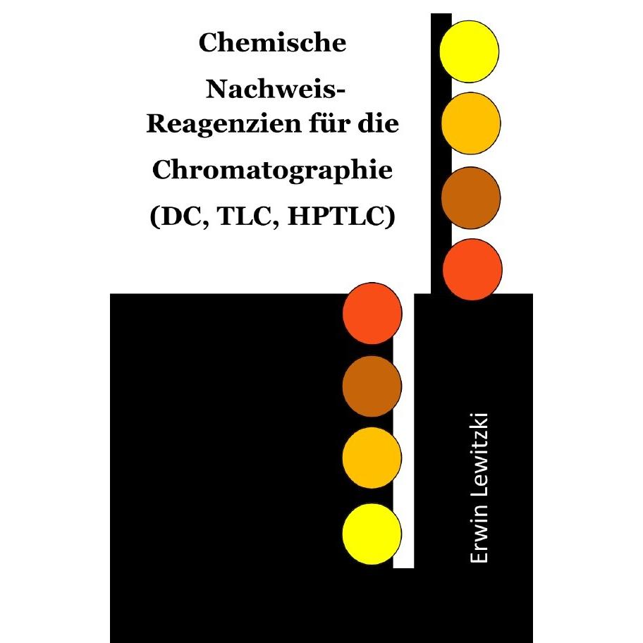 Chemische Nachweis-Reagenzien für die Chromatographie (DC, TLC, HPTLC), Fachbücher von Erwin Lewitzki