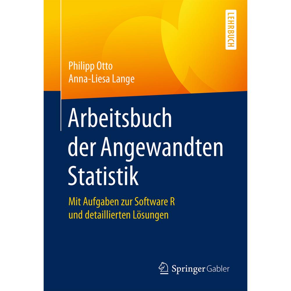 Arbeitsbuch der Angewandten Statistik, Fachbücher von Philipp Otto, Anna-Liesa Lange