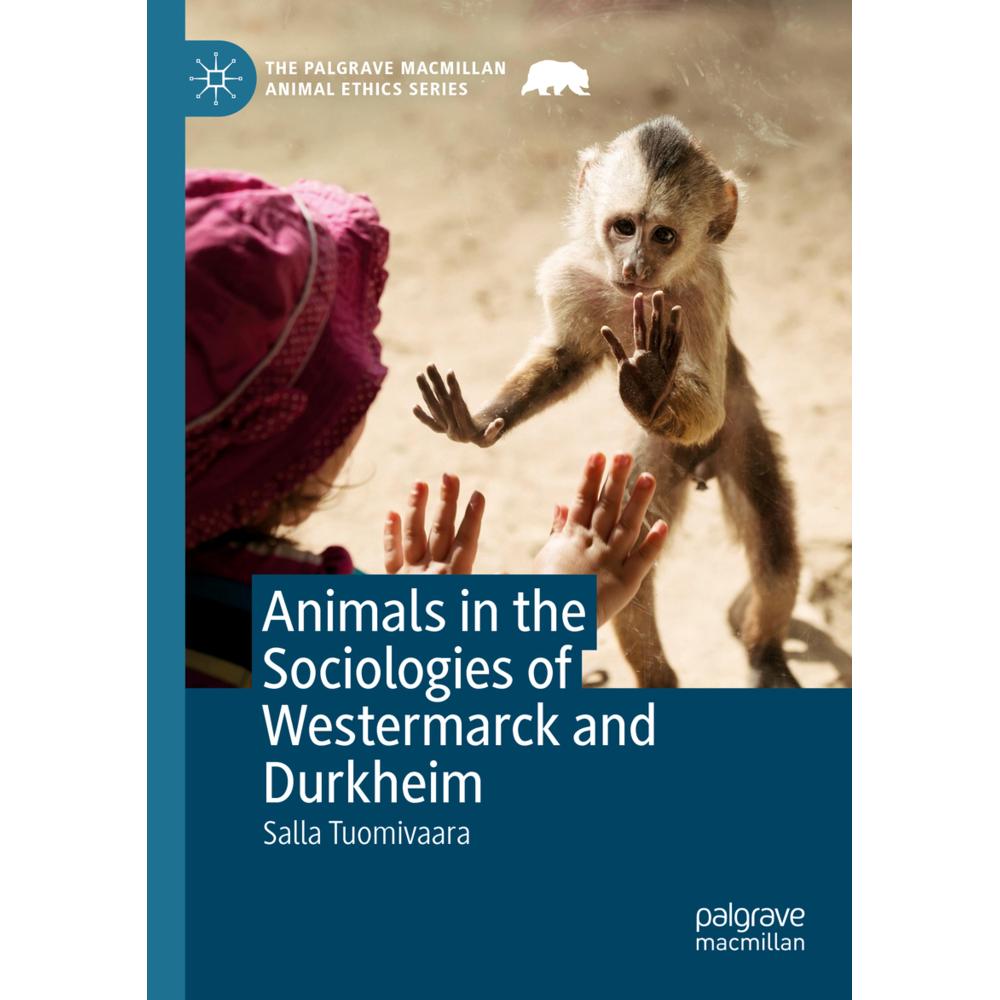 Animals in the Sociologies of Westermarck and Durkheim, Fachbücher von Salla Tuomivaara