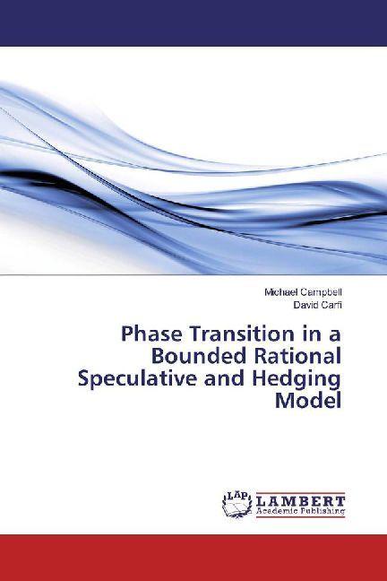 Produktbild Phase Transition in a Bounded Rational Speculative and Hedging Model (David Carfì, Michael Campbell, 2017)