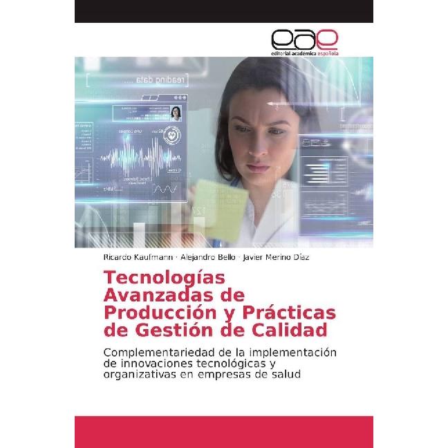 Tecnologías Avanzadas de Producción y Prácticas de Gestión de Calidad, Fachbücher von Alejandro Bello, Ricardo Kaufmann,...
