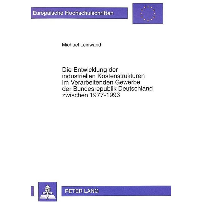 Die Entwicklung der industriellen Kostenstrukturen im Verarbeitenden Gewerbe der Bundesrepublik Deut, Fachbücher von Mic...