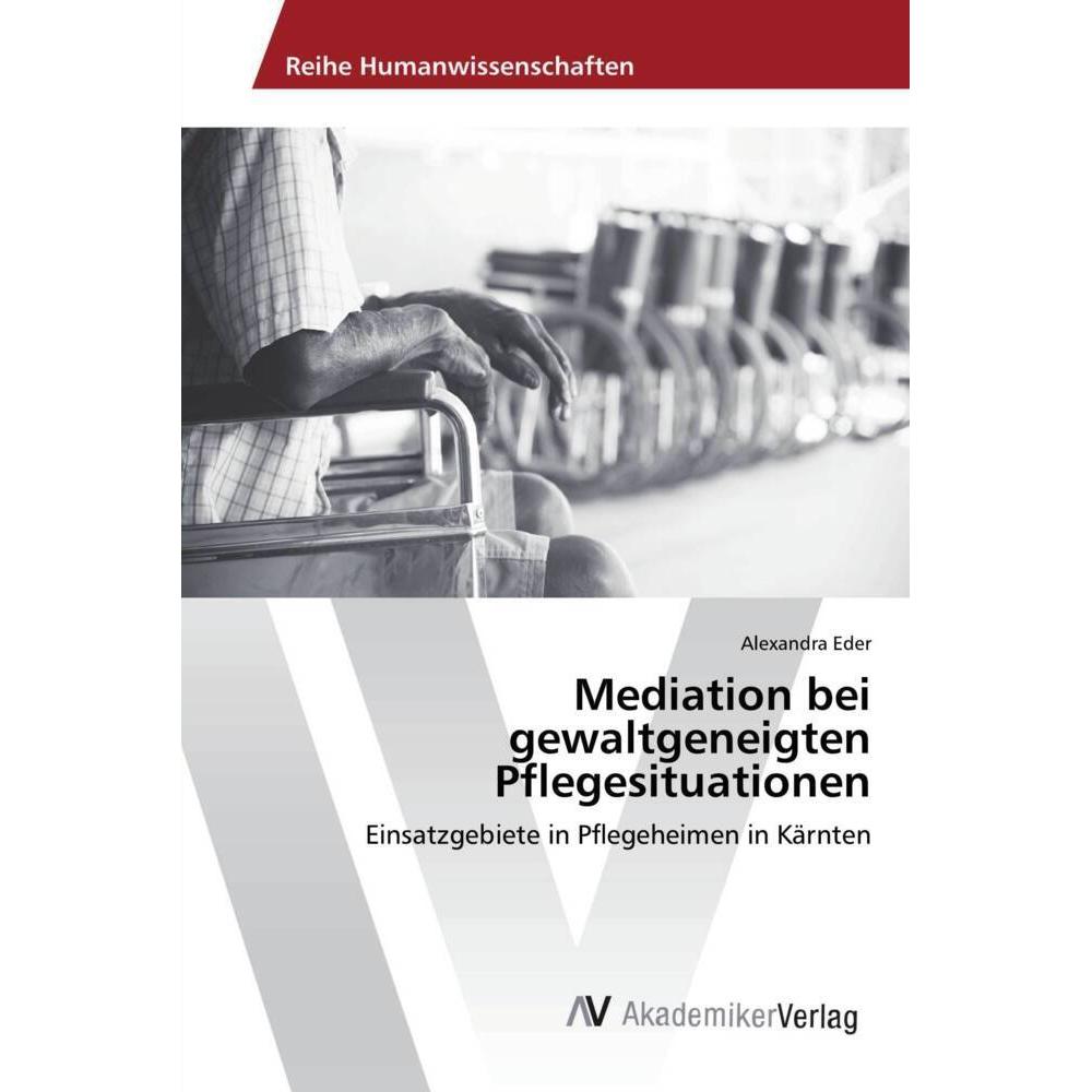 Mediation bei gewaltgeneigten Pflegesituationen, Fachbücher von Alexandra Eder