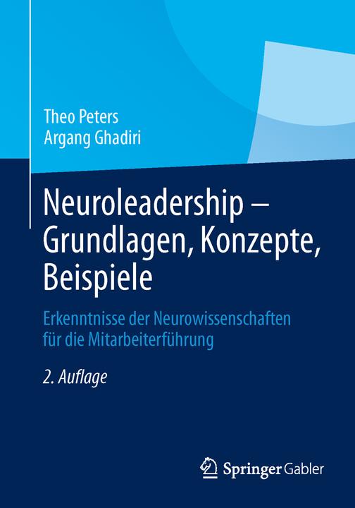 Produktbild Neuroleadership - Grundlagen, Konzepte, Beispiele (Deutsch, Argang Ghadiri, Peters, Theo/Ghadiri, 2014)