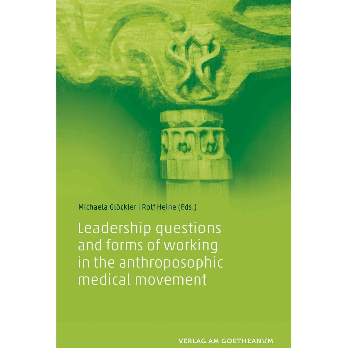 Leadership questions and forms of working in the anthroposophic medical movement, Fachbücher von Michaela Glöckler, Rolf...