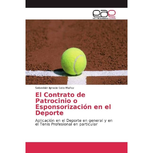 El Contrato de Patrocinio o Esponsorización en el Deporte, Ratgeber von Sebastián Ignacio Soto Muñoz