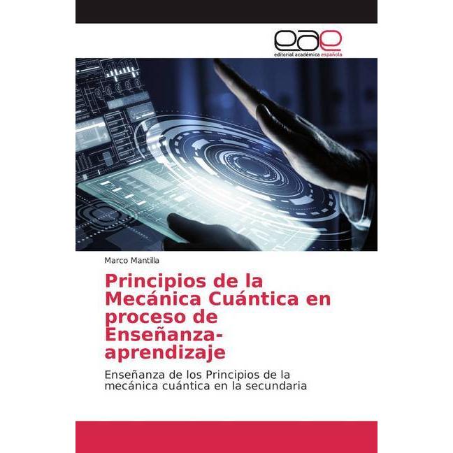 Principios de la Mecánica Cuántica en proceso de Enseñanza-aprendizaje, Fachbücher von Marco Mantilla