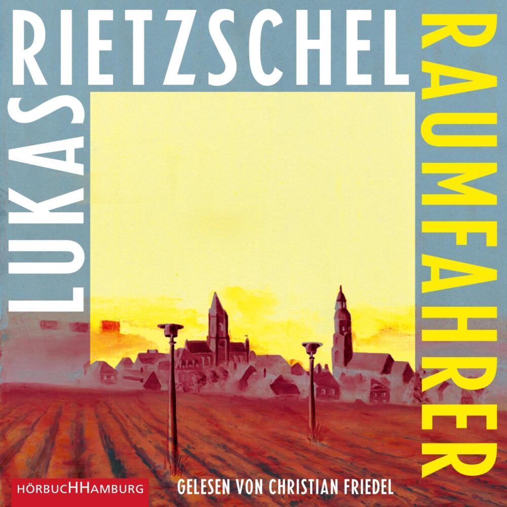 Raumfahrer, Hörbücher von Lukas Rietzschel, Christian Friedel
