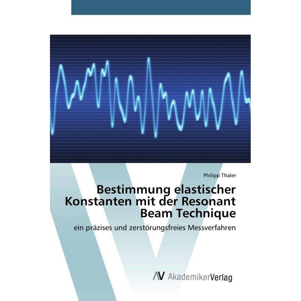 Bestimmung elastischer Konstanten mit der Resonant Beam Technique, Fachbücher von Philipp Thaler
