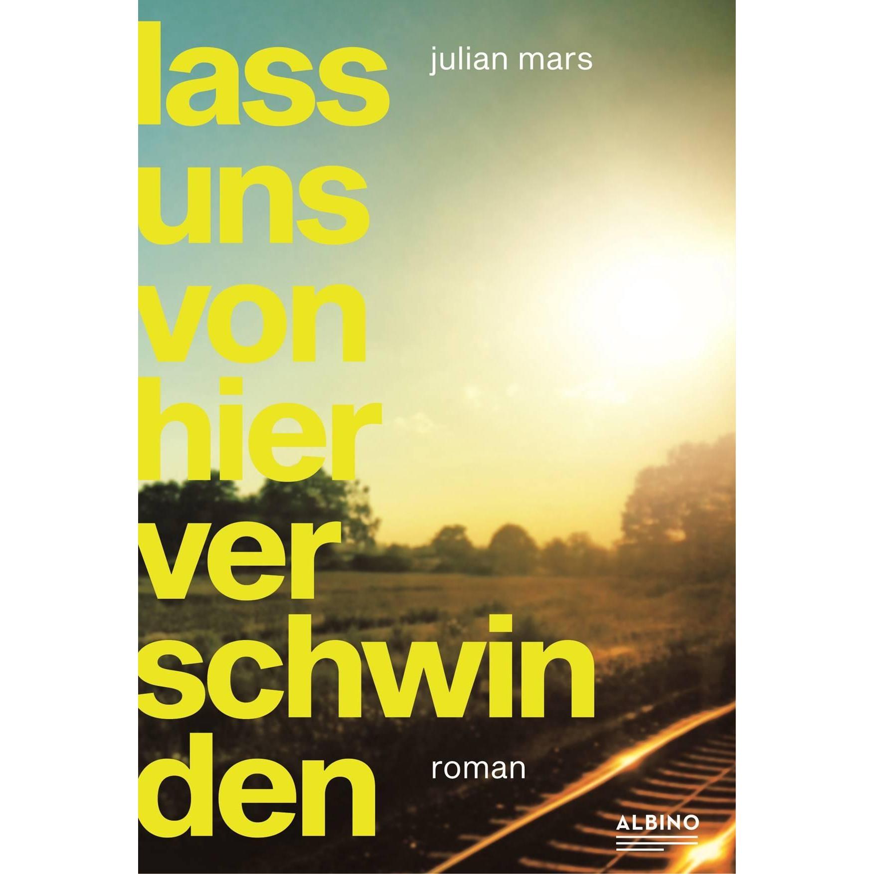 Lass uns von hier verschwinden, Belletristik von Julian Mars