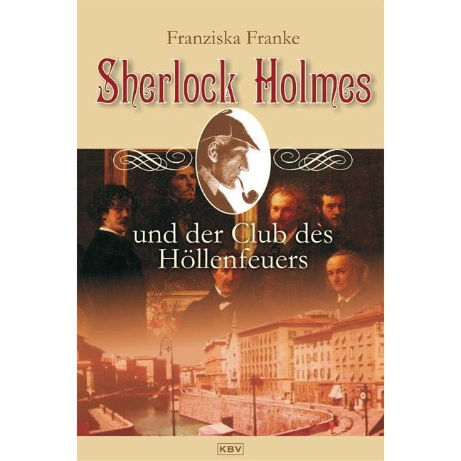 Sherlock Holmes und der Club des Höllenfeuers, Belletristik von Franziska Franke