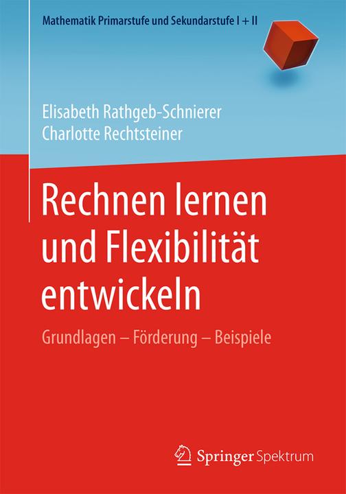 Produktbild Rechnen lernen und Flexibilität entwickeln (Deutsch, Charlotte Rechtsteiner, Elisabeth Rathgeb-Schnierer, 2018)