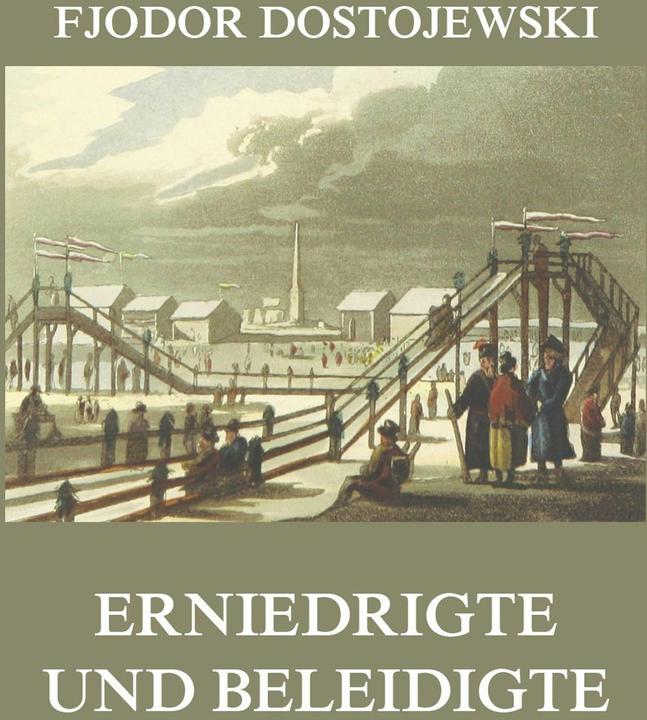 Produktbild Erniedrigte und Beleidigte (Deutsch, Fjodor Dostojewski, 2016)