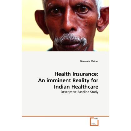 Health Insurance: An imminent Reality for Indian Healthcare, Fachbücher