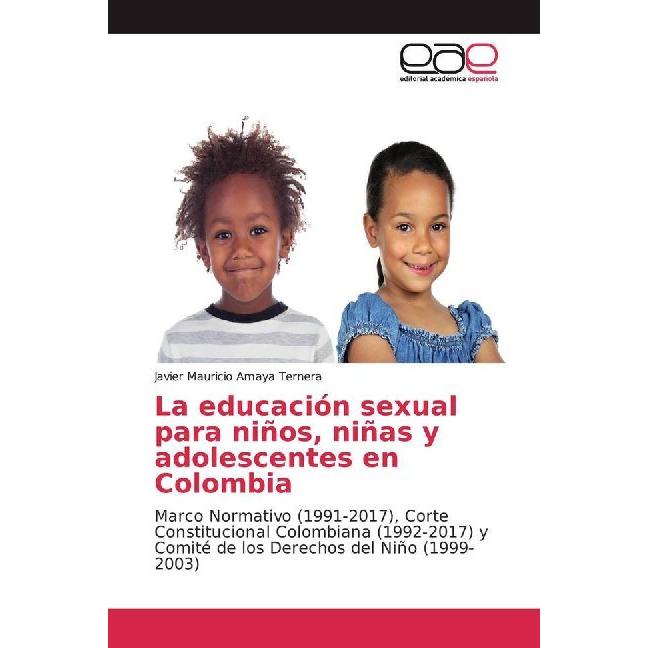 La educación sexual para niños, niñas y adolescentes en Colombia, Ratgeber von Javier Mauricio Amaya Ternera