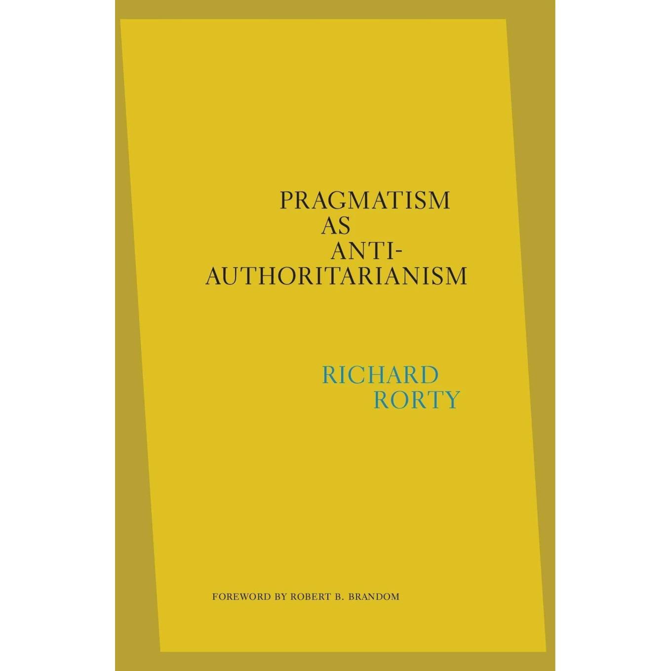 Pragmatism as Anti-Authoritarianism, Sachbücher von Richard Rorty, Eduardo Mendieta
