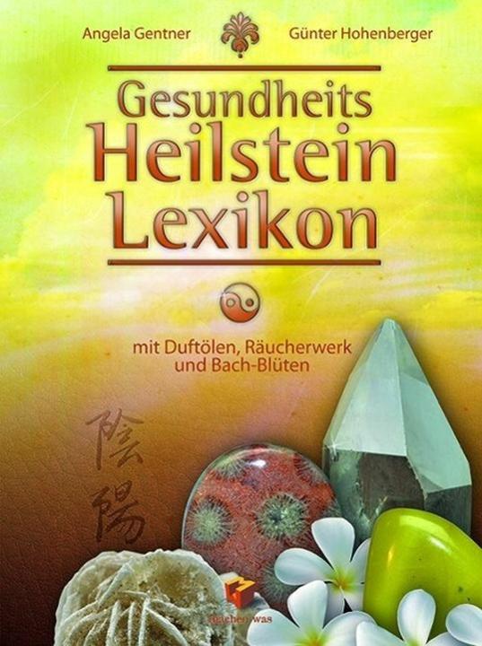 Produktbild Gesundheits Heilstein Lexikon (Deutsch, Angela Gentner, Günter Hohenberger, 2015)