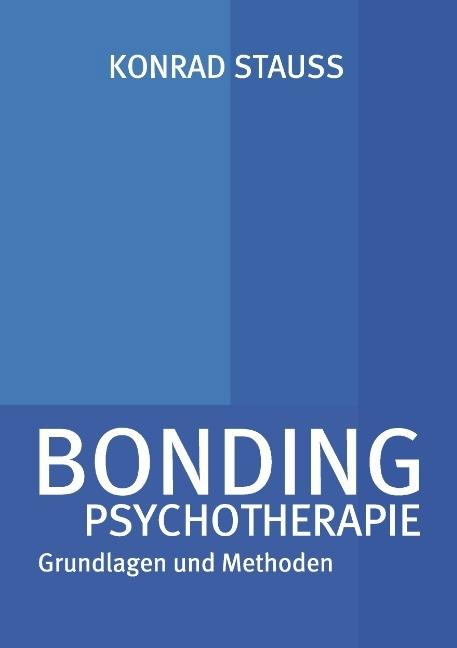 Produktbild Bonding Psychotherapie (Deutsch, Konrad Stauss, 2015)