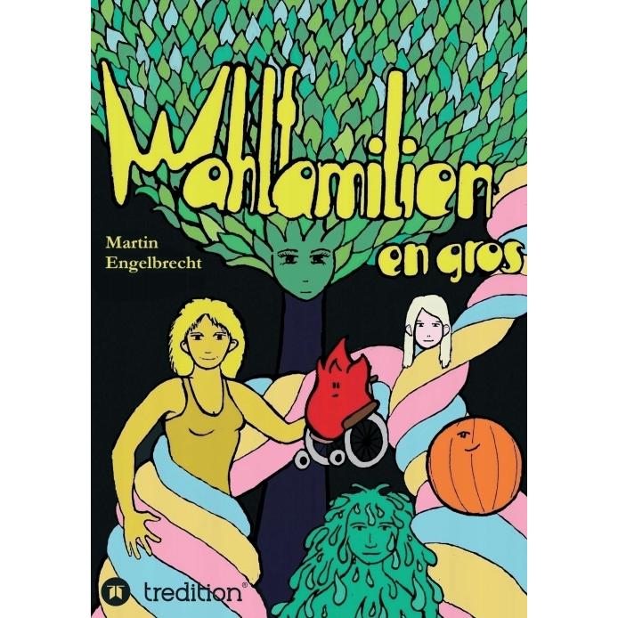 Wahlfamilien en gros, Belletristik von Martin Engelbrecht