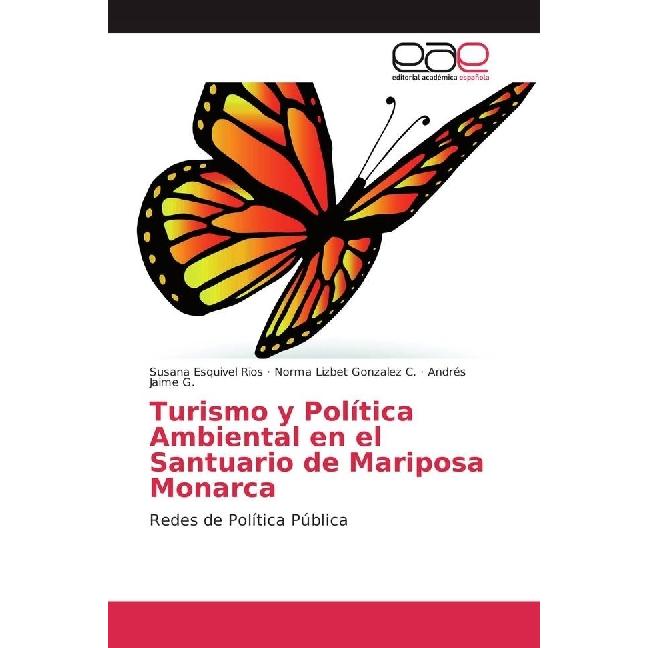 Turismo y Política Ambiental en el Santuario de Mariposa Monarca, Fachbücher von Susana Esquivel Rios, Norma Lizbet Gonz...