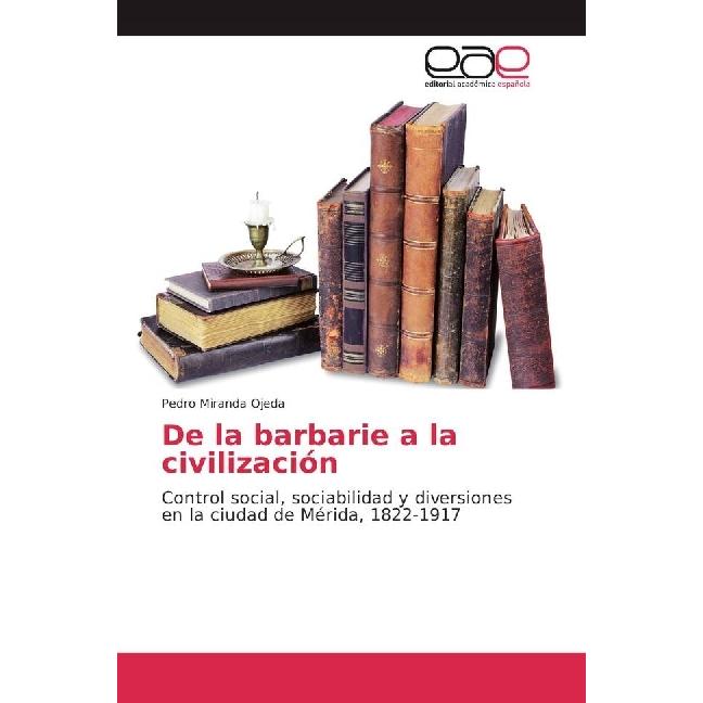 De la barbarie a la civilización, Fachbücher von Pedro Miranda Ojeda