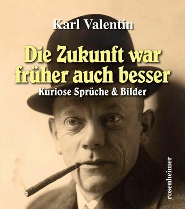 Produktbild Die Zukunft war früher auch besser (Deutsch, Karl Valentin, 2013)