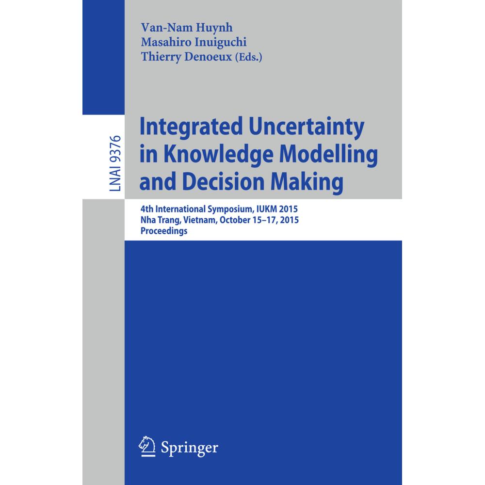 Integrated Uncertainty in Knowledge Modelling and Decision Making, Fachbücher von Masahiro Inuiguchi, Van-Nam Huynh, Thi...