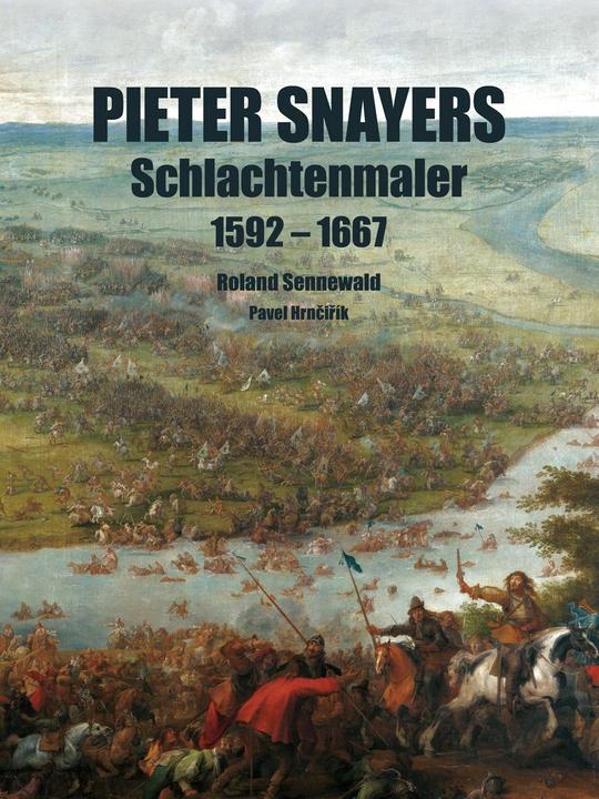 Produktbild Pieter Snayers - Der Schlachtenmaler des 17. Jahrhunderts (Deutsch, Roland Sennewald, 2018)