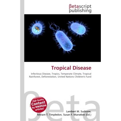 Tropical Disease, Fachbücher von Lambert M. Surhone, Miriam T. Timpledon, Susan F. Marseken