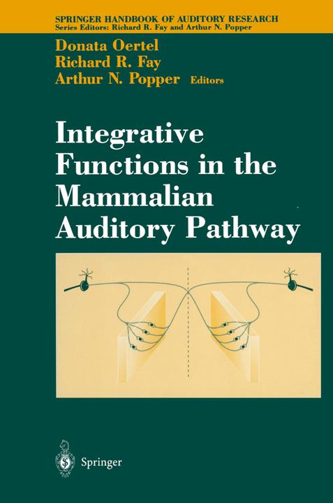 Integrative Functions in the Mammalian Auditory Pathway (Englisch, Donata Oertel, Richard R. Fay, 2010)