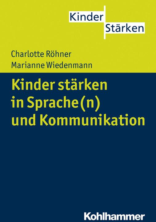 Produktbild Kinder stärken in Sprache(n) und Kommunikation (Deutsch, Charlotte Röhner, Marianne Wiedenmann, Petra Büker, 2017)