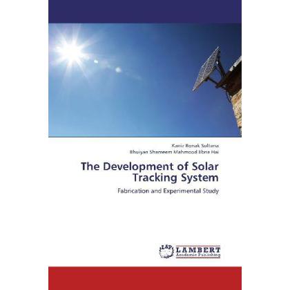 The Development of Solar Tracking System, Fachbücher von Kaniz Ronak Sultana, Bhuiyan Shameem Mahmood Ebna Hai